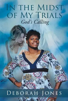 În mijlocul încercărilor mele: Chemarea lui Dumnezeu - In the Midst of My Trials: God's Calling