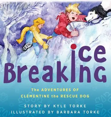 Spargerea gheții: Aventurile lui Clementine, câinele salvator - Ice Breaking: The Adventures of Clementine the Rescue Dog