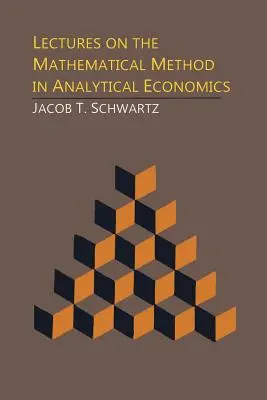 Prelegeri privind metoda matematică în economia analitică - Lectures on the Mathematical Method in Analytical Economics