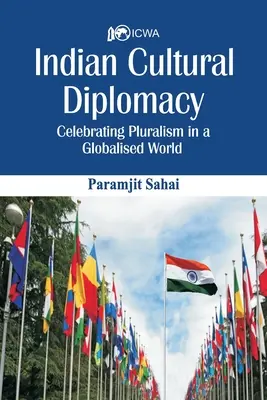 Diplomația culturală indiană: Celebrarea pluralismului într-o lume globalizată - Indian Cultural Diplomacy: Celebrating Pluralism in a Globalised World