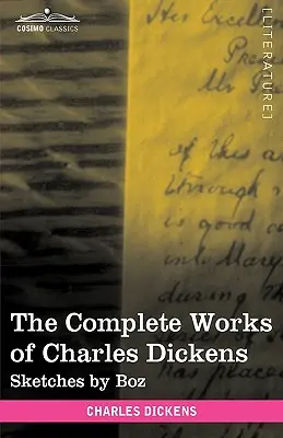 Operele complete ale lui Charles Dickens (în 30 de volume, ilustrate): Schițe de Boz - The Complete Works of Charles Dickens (in 30 Volumes, Illustrated): Sketches by Boz