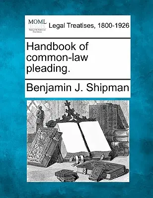 Manual de pledoarie de drept comun. - Handbook of common-law pleading.