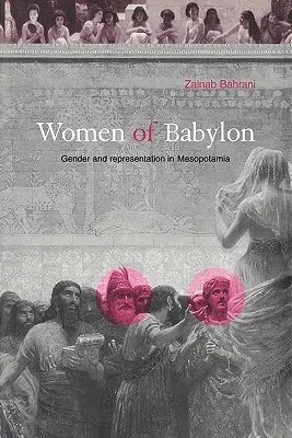 Femeile din Babilon: Gen și reprezentare în Mesopotamia - Women of Babylon: Gender and Representation in Mesopotamia