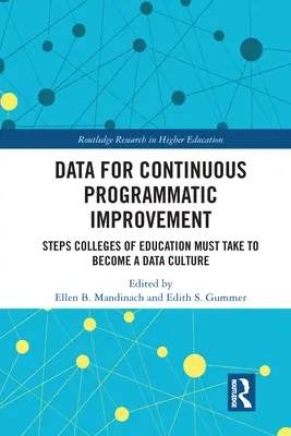 Data for Continuous Programmatic Improvement: Pașii pe care colegiile de educație trebuie să îi urmeze pentru a deveni o cultură a datelor - Data for Continuous Programmatic Improvement: Steps Colleges of Education Must Take to Become a Data Culture