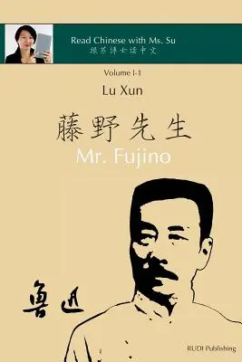 Lu Xun Domnul Fujino - 鲁迅《藤野先生》: în chineză simplificată și tradițională, cu pinyin și alte utilizări - Lu Xun Mr. Fujino - 鲁迅《藤野先生》: in simplified and traditional Chinese, with pinyin and other use