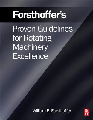 Orientările dovedite ale lui Forsthoffer pentru excelența mașinilor rotative - Forsthoffer's Proven Guidelines for Rotating Machinery Excellence