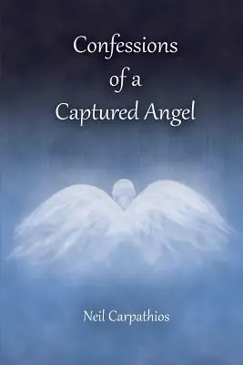Confesiunile unui înger capturat - Confessions of a Captured Angel