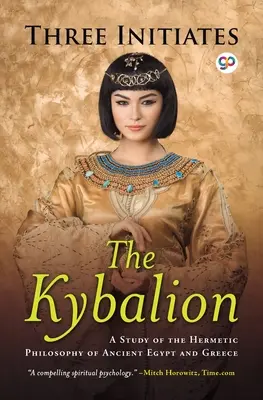 The Kybalion: Un studiu al filosofiei hermetice din Egiptul Antic și Grecia - The Kybalion: A Study of Hermetic Philosophy of Ancient Egypt and Greece