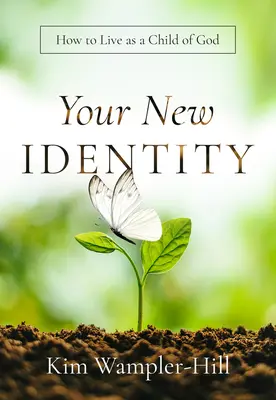 Noua ta identitate: Cum să trăiești ca un copil al lui Dumnezeu - Your New Identity: How to Live as a Child of God