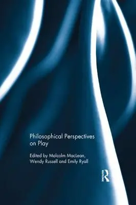 Perspective filosofice asupra jocului - Philosophical Perspectives on Play