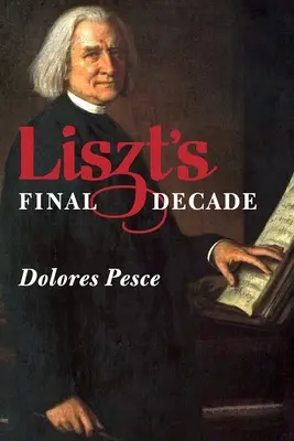 Ultimul deceniu al lui Liszt - Liszt's Final Decade
