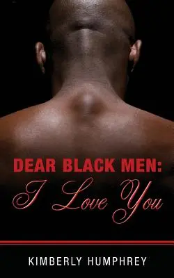 Dragi bărbați de culoare: vă iubesc - Dear Black Men: I Love You
