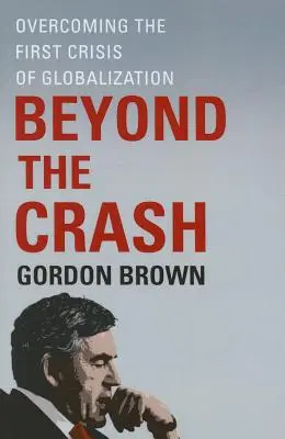 Beyond the Crash: Depășirea primei crize a globalizării - Beyond the Crash: Overcoming the First Crisis of Globalization