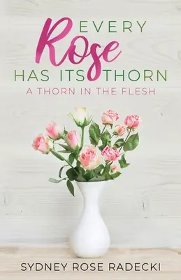Fiecare trandafir are spinul său: A Thorn in the Flesh - Every Rose Has Its Thorn: A Thorn in the Flesh