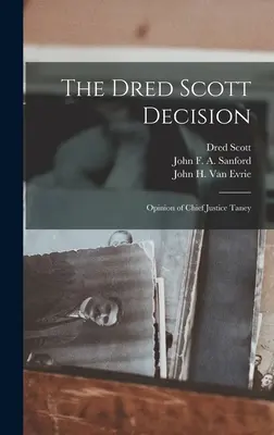 Decizia Dred Scott: Opinia președintelui Curții Supreme de Justiție Taney - The Dred Scott Decision: Opinion of Chief Justice Taney