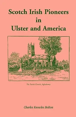 Pionieri irlandezi scoțieni în Ulster și America - Scotch Irish Pioneers in Ulster and America