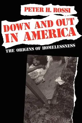 Down and Out in America: The Origins of Homelessness (Originile lipsei de adăpost) - Down and Out in America: The Origins of Homelessness