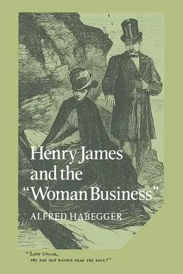 Henry James și „afacerea cu femei - Henry James and the 'Woman Business'