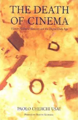 Moartea cinematografiei: Istorie, memorie culturală și era întunecată digitală - The Death of Cinema: History, Cultural Memory and the Digital Dark Age