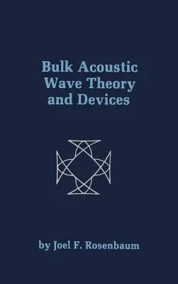 Teoria undelor acustice voluminoase și dispozitive - Bulk Acoustic Wave Theory and Devices