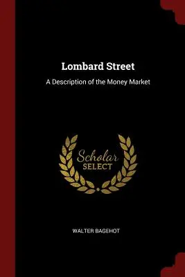 Lombard Street: O descriere a pieței monetare - Lombard Street: A Description of the Money Market