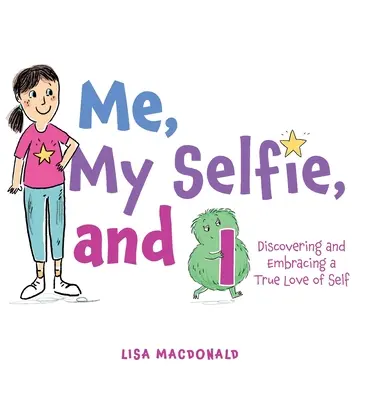 Me, My Selfie, and I: Descoperirea și îmbrățișarea unei adevărate iubiri de sine - Me, My Selfie, and I: Discovering and Embracing a True Love of Self