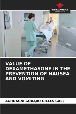 Valoarea dexametazonei în prevenirea grețurilor și vărsăturilor - Value of Dexamethasone in the Prevention of Nausea and Vomiting