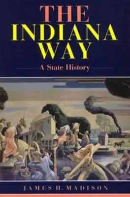 The Indiana Way: O istorie a statului - The Indiana Way: A State History