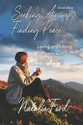 Seeking Answers-Finding Peace: Iubirea și pierderea cuiva cu boli mintale - Seeking Answers-Finding Peace: Loving and Losing Someone with Mental Illness