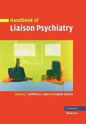 Manual de psihiatrie de legătură (Handbook of Liaison Psychiatry) - Handbook of Liaison Psychiatry