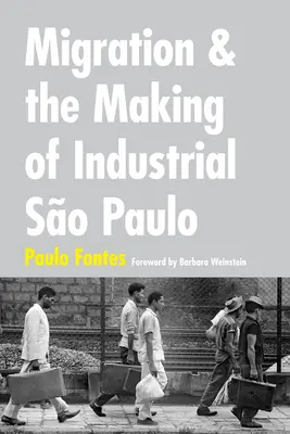 Migrația și crearea orașului industrial So Paulo - Migration and the Making of Industrial So Paulo
