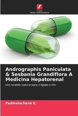 Andrographis Paniculata & Sesbania Grandiflora Un medicament hepatorenal - Andrographis Paniculata & Sesbania Grandiflora A Medicina Hepatorenal