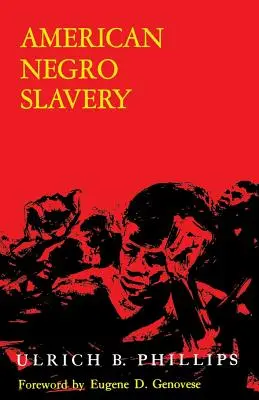 Sclavia negrilor americani: O analiză a ofertei, angajării și controlului forței de muncă negre, determinate de regimul plantațiilor - American Negro Slavery: A Survey of the Supply, Employment, and Control of Negro Labor as Determined by the Plantation Regime