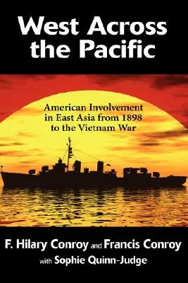 Vest peste Pacific: Implicarea americană în Asia de Est din 1898 până la războiul din Vietnam - West Across the Pacific: American Involvement in East Asia from 1898 to the Vietnam War