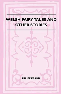 Basme galeze și alte povestiri - Welsh Fairy-Tales And Other Stories