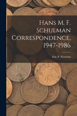 Hans M. F. Schulman Corespondență, 1947-1986 - Hans M. F. Schulman Correspondence, 1947-1986