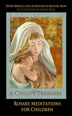 Comoara unui copil: Meditații la Rozariu pentru copii - A Child's Treasure: Rosary Meditations for Children