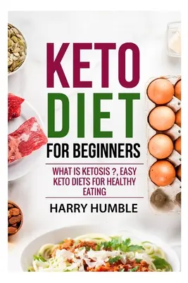 Dieta Keto pentru începători: Ce este cetoza ?, Diete keto ușoare pentru o alimentație sănătoasă - Keto Diet for Beginners: What is ketosis ?, Easy keto diets for healthy eating