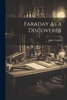 Faraday ca descoperitor - Faraday As a Discoverer