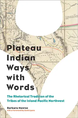 Plateau Indian Ways with Words: Tradiția retorică a triburilor din zona interioară a Pacificului de Nord-Vest - Plateau Indian Ways with Words: The Rhetorical Tradition of the Tribes of the Inland Pacific Northwest