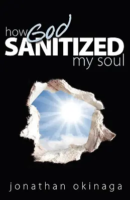 Cum mi-a dezinfectat Dumnezeu sufletul - How God Sanitized My Soul