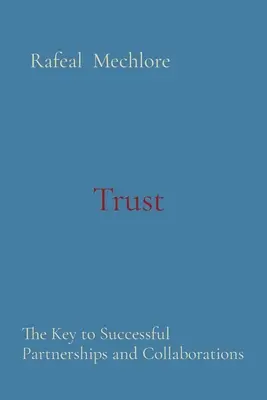 Încrederea: Cheia parteneriatelor și colaborărilor de succes - Trust: The Key to Successful Partnerships and Collaborations