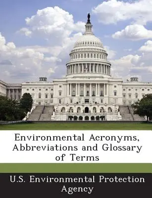 Acronime, abrevieri și glosar de termeni de mediu - Environmental Acronyms, Abbreviations and Glossary of Terms
