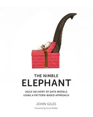 Elefantul agil: Livrarea agilă a modelelor de date utilizând o abordare bazată pe modele - The Nimble Elephant: Agile Delivery of Data Models using a Pattern-based Approach