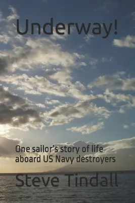 Underway!: Povestea unui marinar despre viața la bordul distrugătoarelor Marinei SUA - Underway!: One sailor's story of life aboard US Navy destroyers