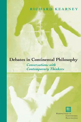 Dezbateri în filosofia continentală: Conversații cu gânditori contemporani - Debates in Continental Philosophy: Conversations with Contemporary Thinkers