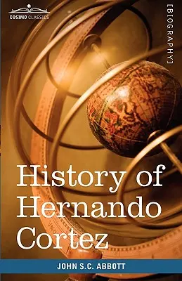 Istoria lui Hernando Cortez: Făuritori de istorie - History of Hernando Cortez: Makers of History
