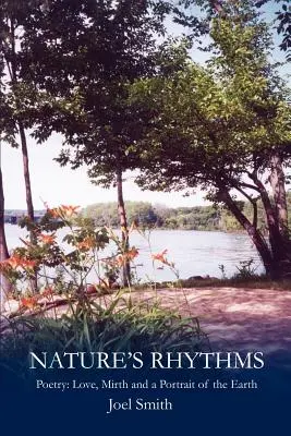 Nature S Rhythms: Poezie: Dragoste, veselie și un portret al Pământului - Nature S Rhythms: Poetry: Love, Mirth and a Portrait of the Earth