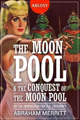 Bazinul Lunii & Cucerirea Bazinului Lunii (The Moon Pool & The Conquest of the Moon Pool) - The Moon Pool & The Conquest of the Moon Pool