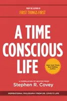 O viață conștientă de timp: Filosofia inspirațională din viața doctorului Covey - A Time Conscious Life: Inspirational Philosophy from Dr. Covey's Life
